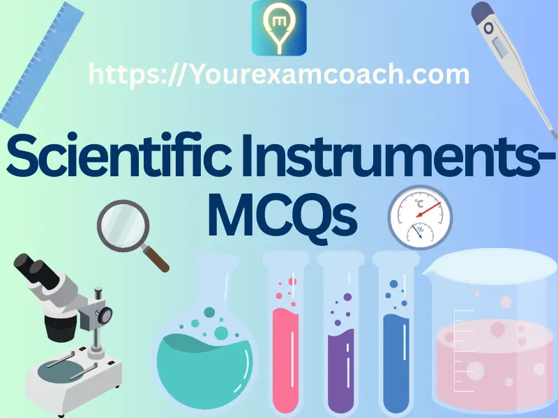 Scientific Instruments 1 Scientific Instruments MCQs