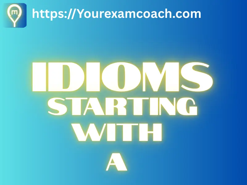 Idioms starting with A