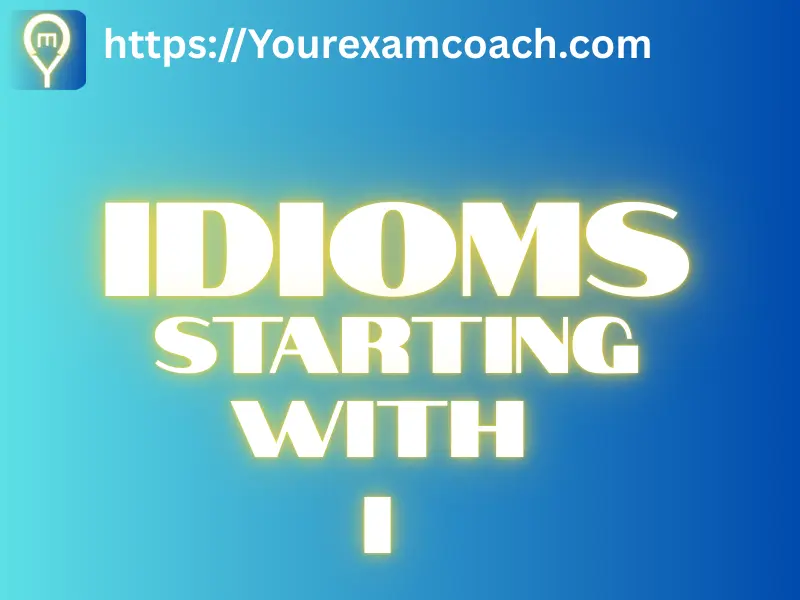 idioms starting with I MCQs